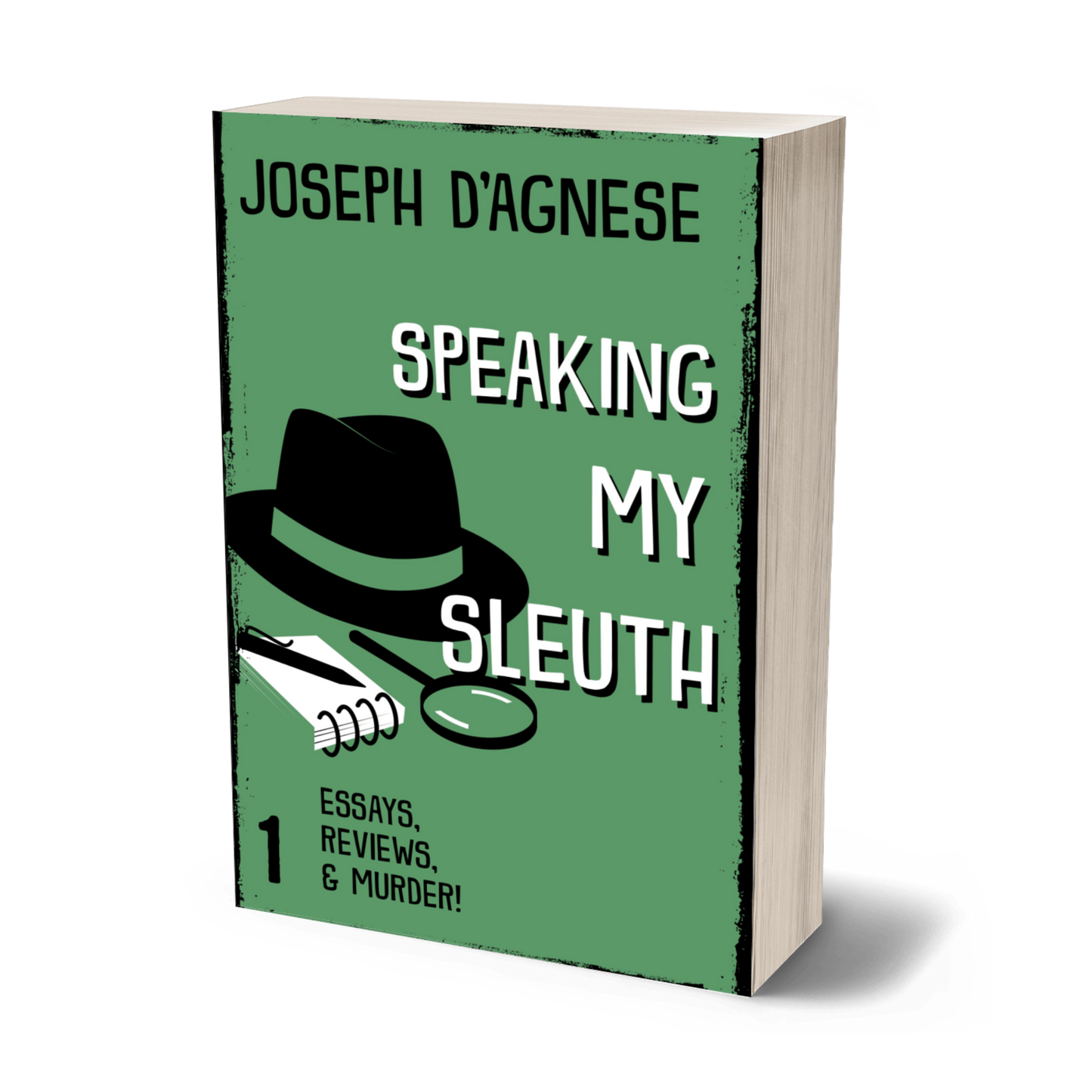 Speaking My Sleuth #1 book cover by Joseph D'Agnese, featuring a green background with a jaunty font and a collage of mystery writing icons: a fedora, a magnifying glass, a reporter's notebook, and a pen. Symbolizes a collection of lighthearted essays on mystery writing and the author's life.