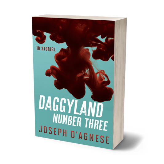 Daggyland #3 book cover by Joseph D'Agnese, featuring an abstract design with a large, artistic splash of ripe red blood descending from the bottom like a reverse mushroom cloud against a teal background. The title is written in a distressed, slanted, streetwise font that appears to be scurrying off the page, symbolizing a diverse collection of 10 mystery, sci-fi, and historical stories.
