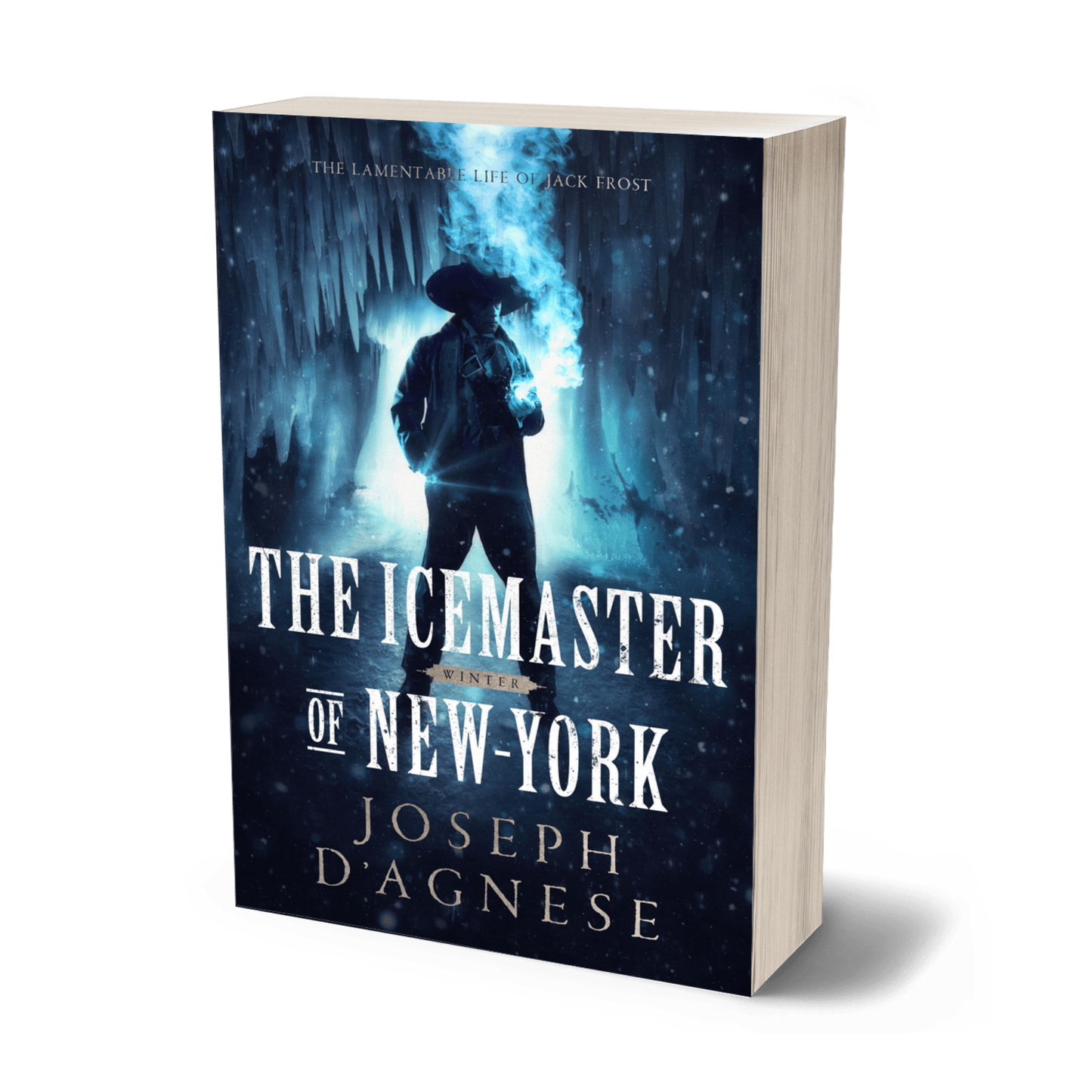 The Icemaster of New-York book cover by Joseph D'Agnese, featuring a mysterious man in 17th-century Dutch attire standing in a shadowy cavern with hanging icicles. A magical curl of icy steam rises from his palm, set against a blue and white backdrop, symbolizing a dark fantasy prequel about an immortal Jack Frost.