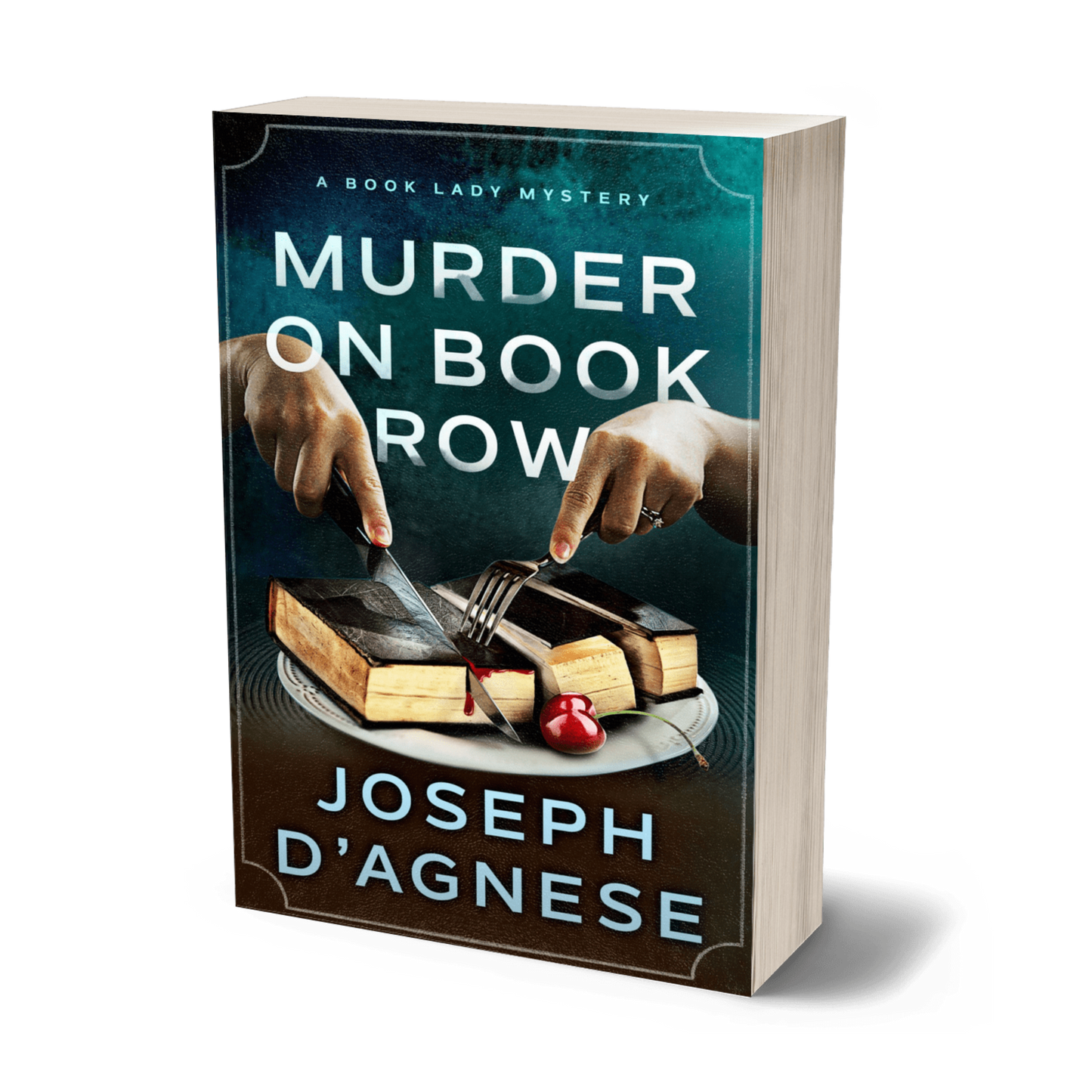 Murder on Book Row book cover by Joseph D'Agnese, featuring a surreal illustration of a hardcover book shaped like a giant squishy pastry on a plate, being sliced by a fork and knife held by a pair of hands. A tiny red cherry sits on the plate, and a trickle of blood oozes from between the book's cover and pages, symbolizing a cozy foodie mystery with a twist of murder.