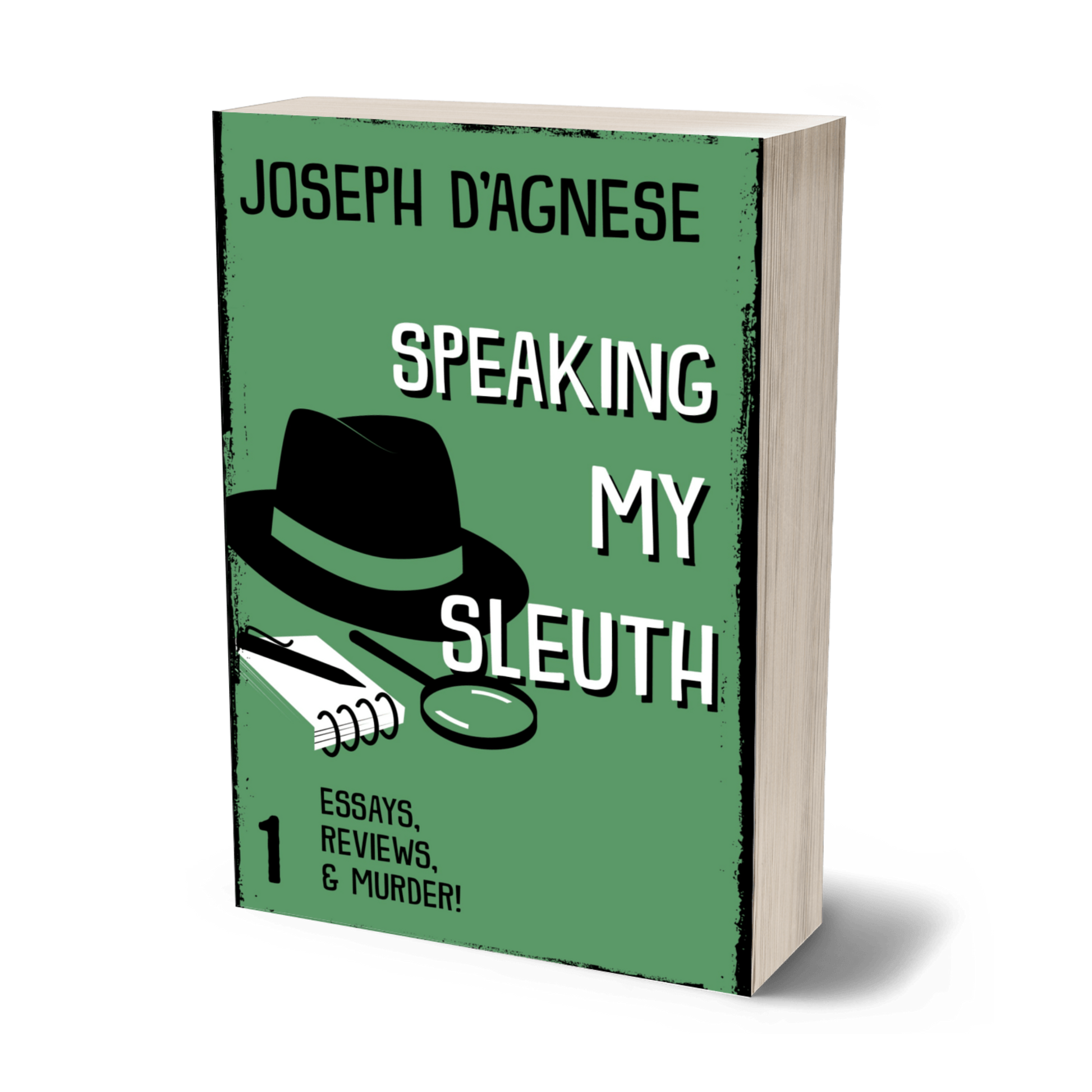 Speaking My Sleuth #1 book cover by Joseph D'Agnese, featuring a green background with a jaunty font and a collage of mystery writing icons: a fedora, a magnifying glass, a reporter's notebook, and a pen. Symbolizes a collection of lighthearted essays on mystery writing and the author's life.