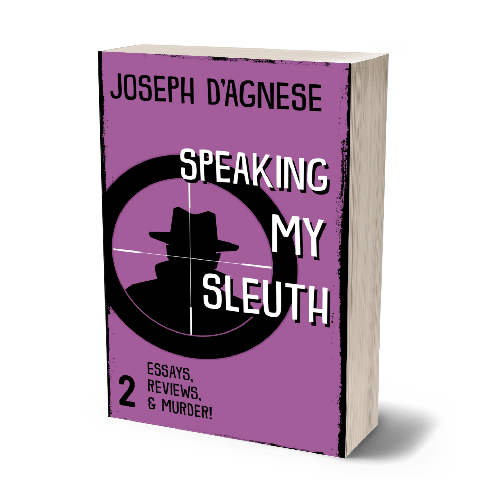 Speaking My Sleuth #2 book cover by Joseph D'Agnese, featuring a lively purple background with jaunty font and a mysterious figure in a trench coat and fedora caught in the crosshairs of a gunsight, symbolizing a witty collection of mystery-writing essays and industry commentary.