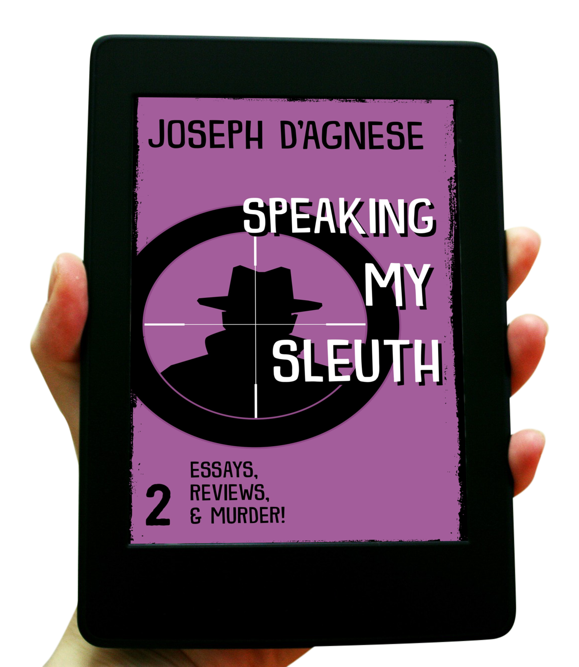 Speaking My Sleuth #2 book cover by Joseph D'Agnese, featuring a lively purple background with jaunty font and a mysterious figure in a trench coat and fedora caught in the crosshairs of a gunsight, symbolizing a witty collection of mystery-writing essays and industry commentary.