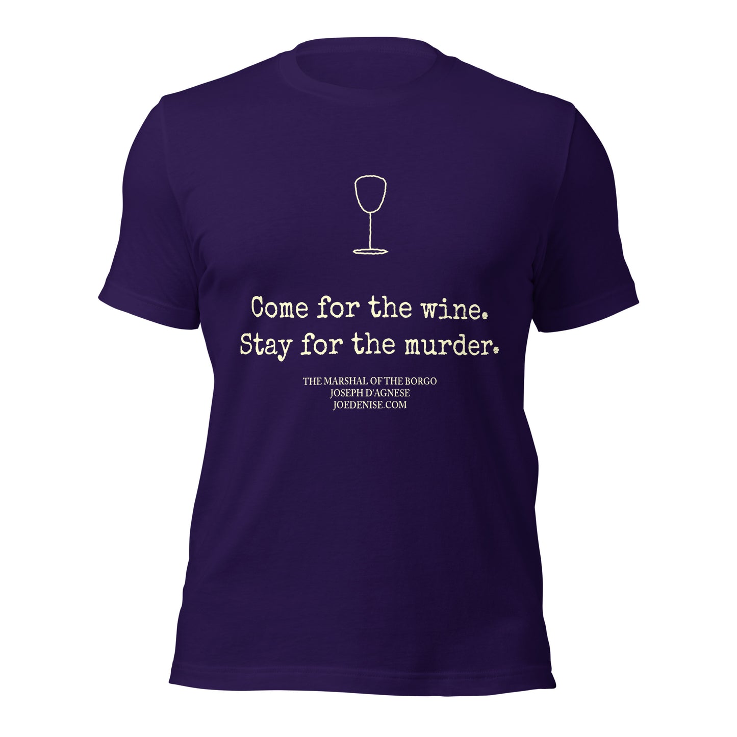 Purple t-shirt featuring a vintage cream wine glass and the text 'Come for the wine. Stay for the murder.' from The Marshal of the Borgo mystery series by Joseph D'Agnese."
